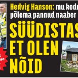 Hedvig Hanson: mu kodu põlema pannud naaber süüdistas, et olen nõid!