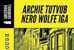 ARVUSTUS | „Archie tutvub Nero Wolfe'iga“ sobib ka lugejale Wolfe'i maailmaga tutvumiseks